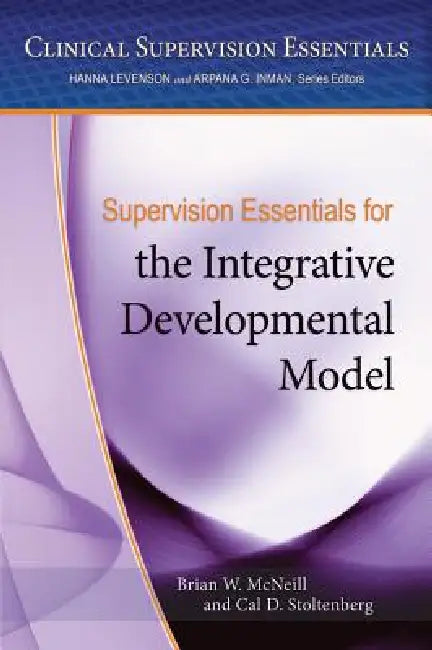 Supervision Essentials for the Integrative Developmental Model (English, Brian W. McNeill | Cal D. Stoltenberg)