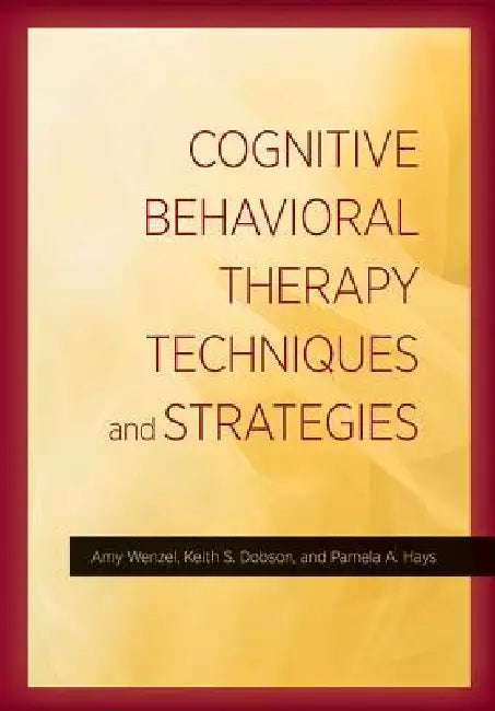 Cognitive Behavioral Therapy Techniques and Strategies (English, Amy Wenzel | PhD Dobson Keith S. | PhD Hays Pamela A.)