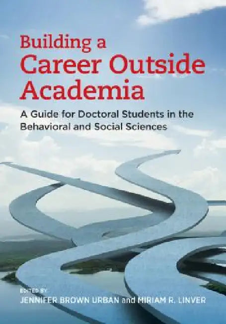 Building a Career Outside Academia (English, Jennifer Brown Urban | Miriam R. Linver)