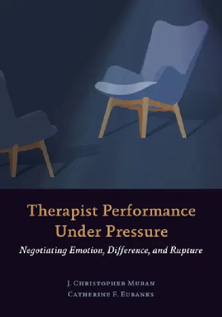 Therapist Performance Under Pressure (English, J. Christopher Muran | Catherine F. Eubanks)