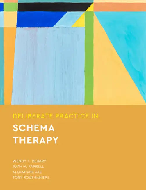 Deliberate Practice in Schema Therapy (English, Wendy T. Behary | Joan M. Farrell | Alexandre Vaz)