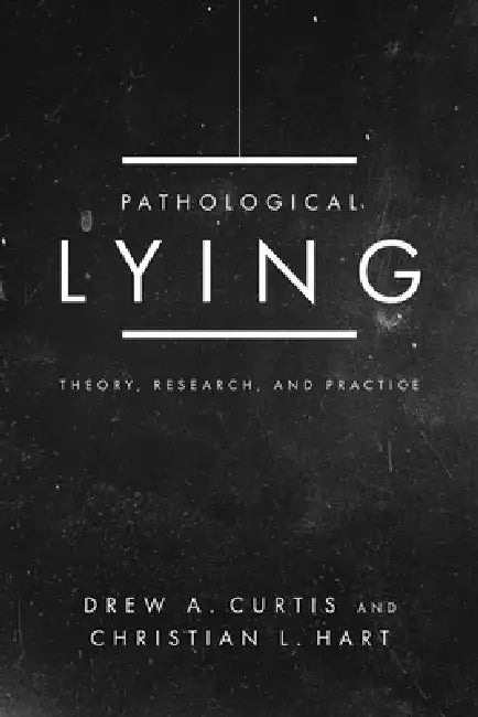 Pathological Lying (English, Drew A. Curtis | Christian L. Hart)
