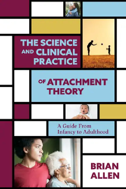 The Science and Clinical Practice of Attachment Theory (English, Brian Allen)