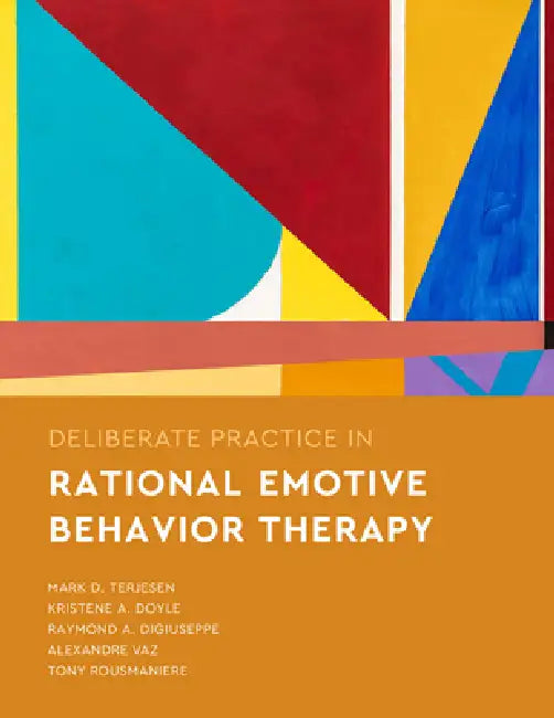 Deliberate Practice in Rational Emotive Behavior Therapy (English, Mark D. Terjesen | Kristene A. Doyle | Raymond A. Digiuseppe)