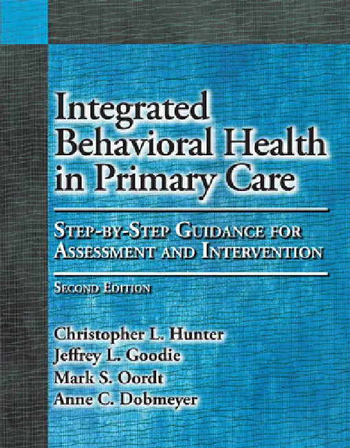 Integrated Behavioral Health in Primary Care (English, Christopher L. Hunter | Jeffrey L. Goodie | Mark S. Oordt)