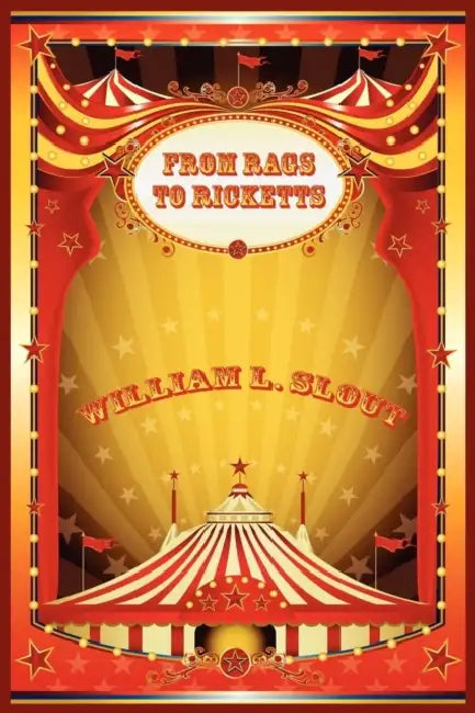 From Rags to Ricketts and Other Essays on Circus History (English, William L. Slout)