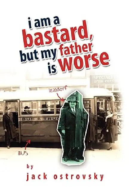 I Am a Bastard, But My Father Is Worse (English, Jack Ostrovsky)