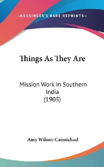 Things As They Are (English, Amy Wilson-Carmichael)