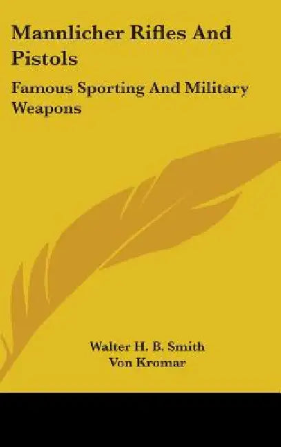 Mannlicher Rifles and Pistols (English, Walter H. B. Smith | Von Kromar)