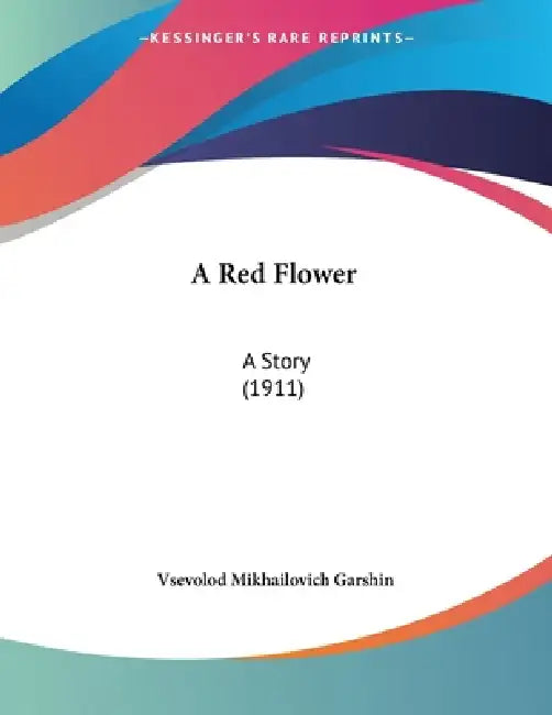 A Red Flower (English, Vsevolod Mikhailovich Garshin)