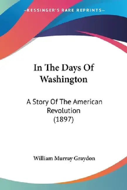 In The Days Of Washington (English, William Murray Graydon)