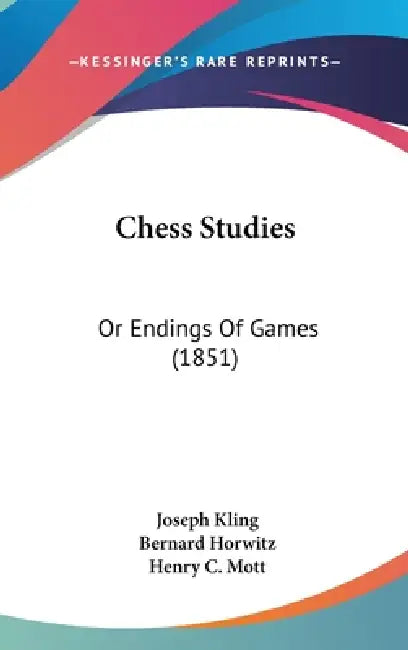 Chess Studies (English, Joseph Kling | Bernard Horwitz | Henry C. Mott)