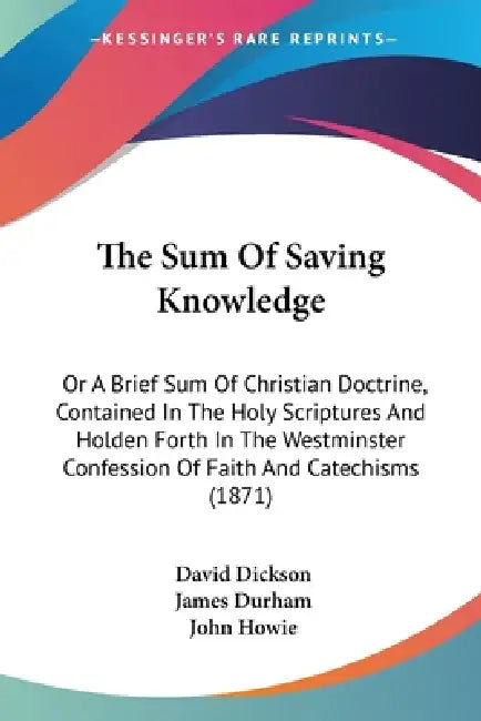 The Sum Of Saving Knowledge (English, David Dickson | James Durham | John Howie)