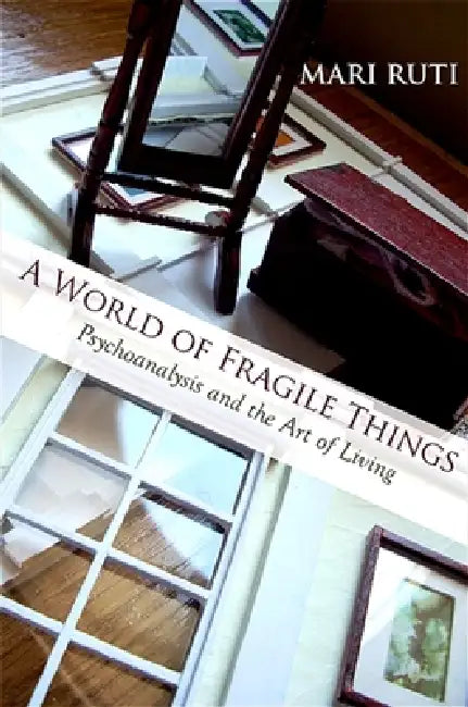 A World of Fragile Things (English, Mari Ruti)