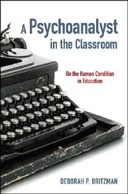 A Psychoanalyst in the Classroom (English, Deborah P. Britzman)