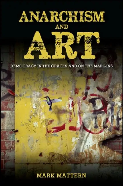 Anarchism and Art (English, Mark Mattern)