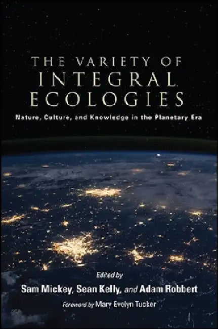 The Variety of Integral Ecologies (English, Sam Mickey | Sean Kelly | Adam Robbert)
