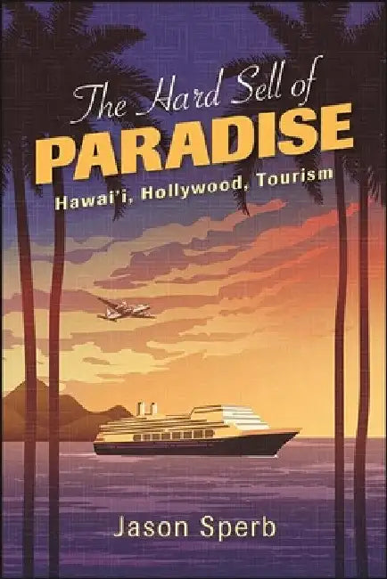The Hard Sell of Paradise (English, Jason Sperb)