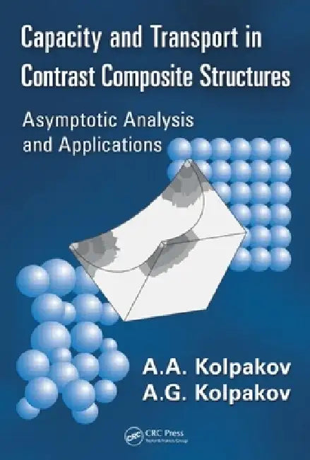 Capacity and Transport in Contrast Composite Structures (English, A. A. Kolpakov | A. G. Kolpakov)