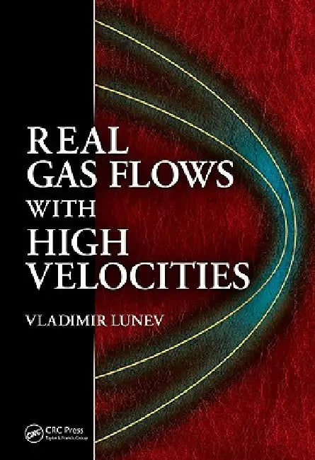 Real Gas Flows with High Velocities (English, Vladimir V. Lunev)