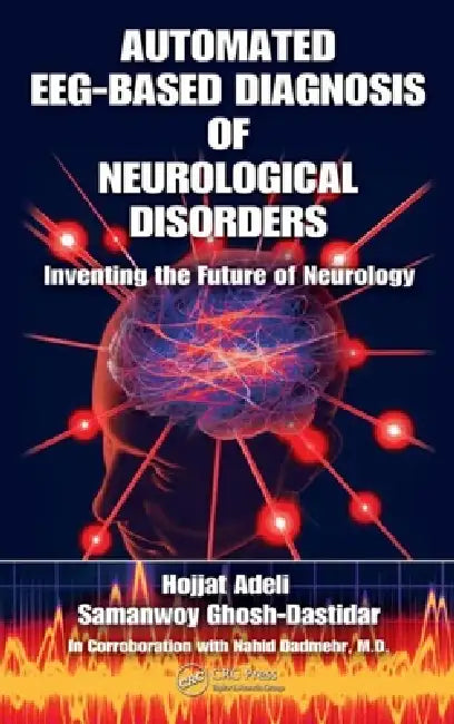 Automated Eeg-Based Diagnosis of Neurological Disorders (English, Hojjat Adeli | Samanwoy Ghosh-Dastidar)