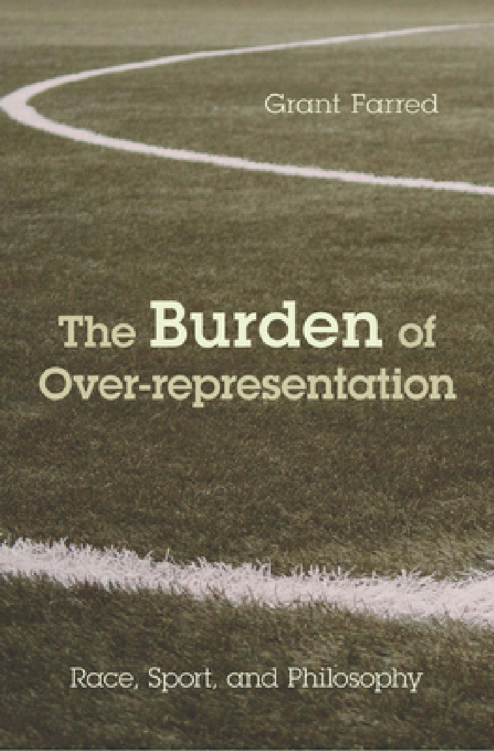 The Burden of Over-representation (English, Grant Farred)