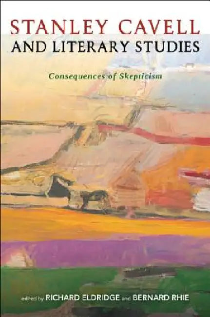 Stanley Cavell and Literary Studies (English, Richard Eldridge | Bernard Rhie)