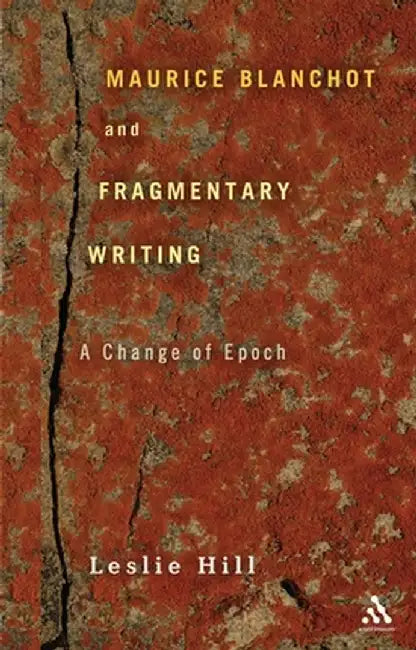 Maurice Blanchot and Fragmentary Writing (English, Leslie Hill)