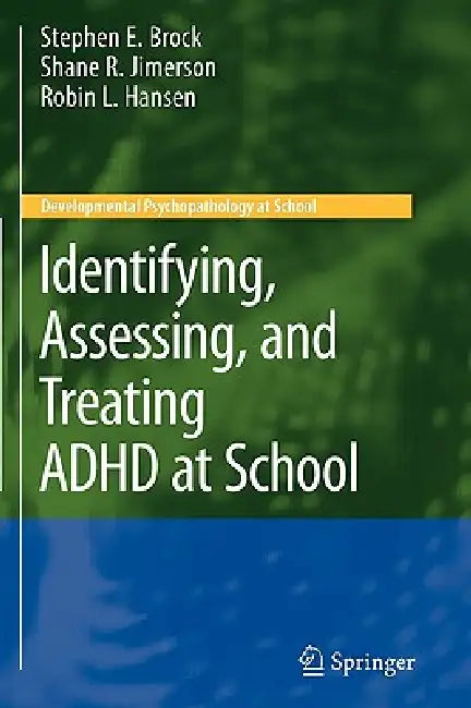 Identifying, Assessing, and Treating ADHD at School (English, Stephen E. Brock | Shane R. Jimerson | Robin L. Hansen)
