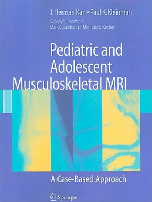 Pediatric and Adolescent Musculoskeletal MRI (English, J. Herman Kan | Paul K. Kleinman)