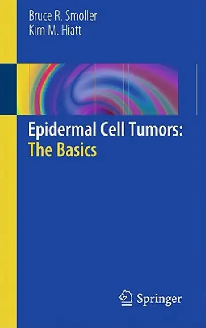 Epidermal Cell Tumors (English, Bruce R. Smoller | Kim M. Hiatt)
