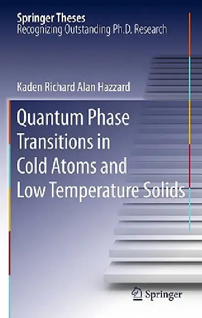 Quantum Phase Transitions in Cold Atoms and Low Temperature Solids (English, Kaden Richard Alan Hazzard)