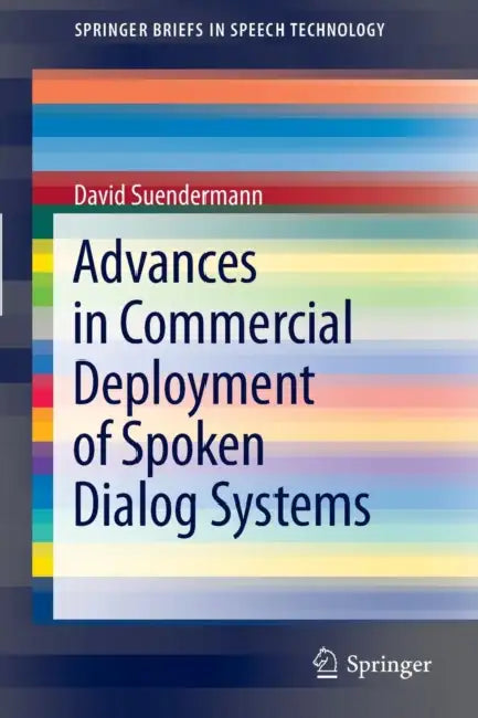 Advances in Commercial Deployment of Spoken Dialog Systems (English, David Suendermann)