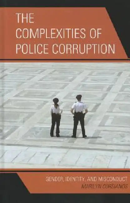 Complexities of Police Corruption (English, Marilyn Corsianos)