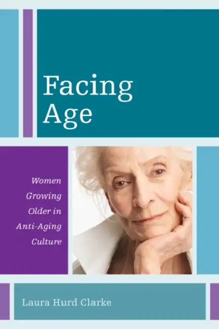 Facing Age (English, Laura Hurd Clarke)