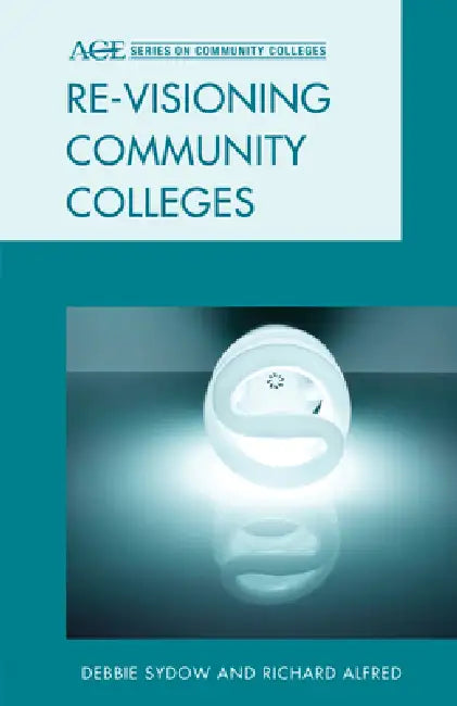 Re-visioning Community Colleges (English, Debbie Sydow | Richard L. Alfred)