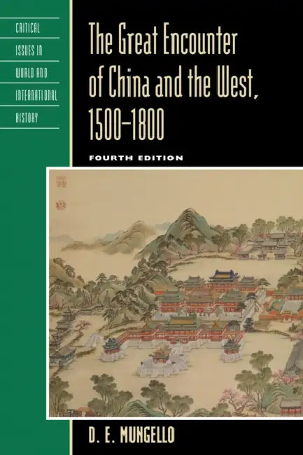 Great Encounter of China and the West, 1500-1800 (English, D. E. Mungello)