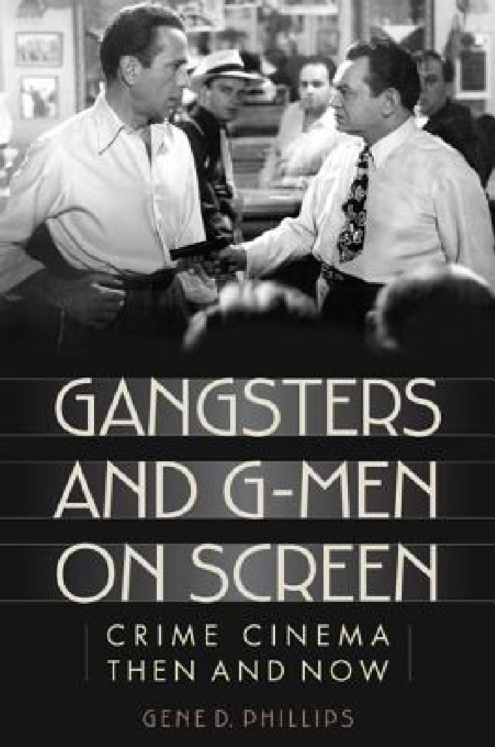 Gangsters and G-Men on Screen (English, Gene D. Phillips)
