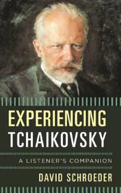 Experiencing Tchaikovsky (English, David Schroeder)