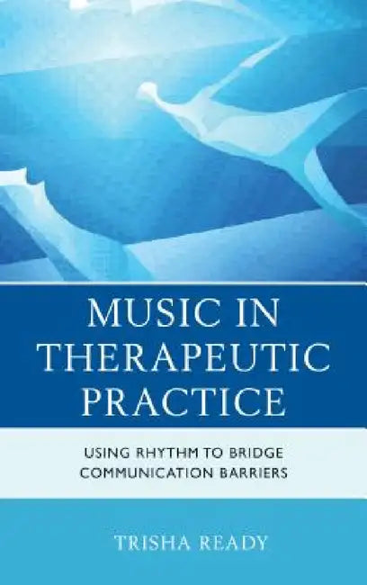 Music in Therapeutic Practice (English, Trisha Ready)