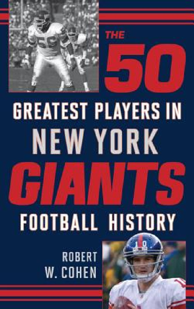 The 50 Greatest Players in New York Giants History (English, Robert W. Cohen)