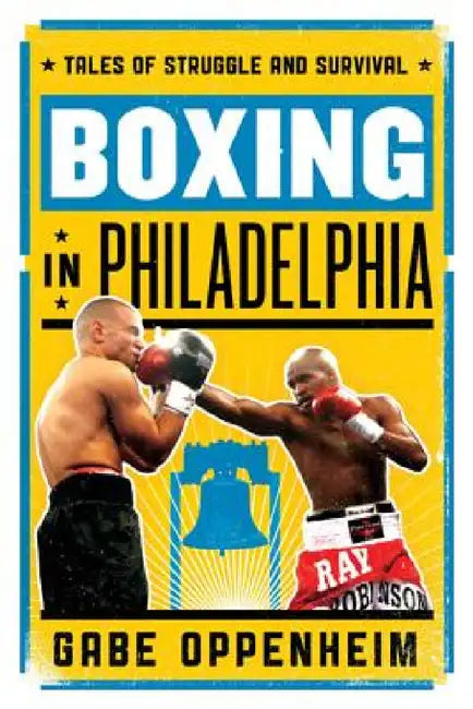 Boxing in Philadelphia (English, Gabe Oppenheim)