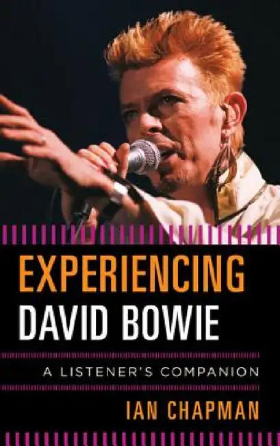 Experiencing David Bowie (English, Ian Chapman)