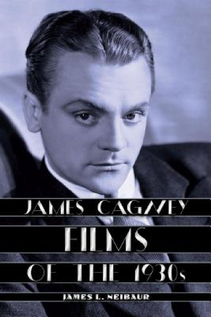 James Cagney Films of the 1930s (English, James L. Neibaur)