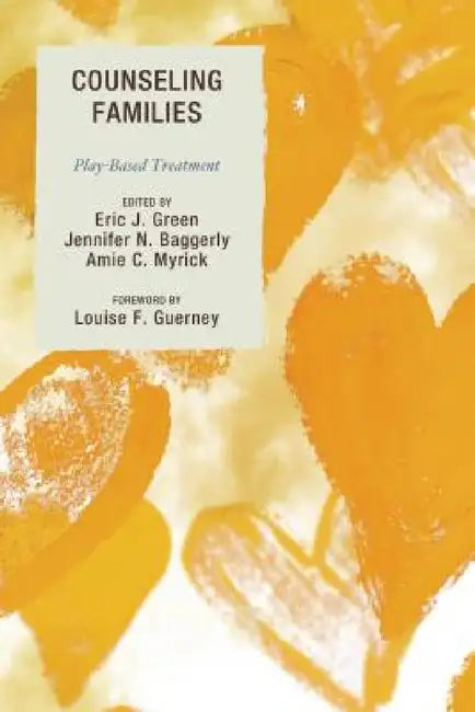 Counseling Families (English, Eric Green | Jennifer N. Baggerly | Amie Myrick)