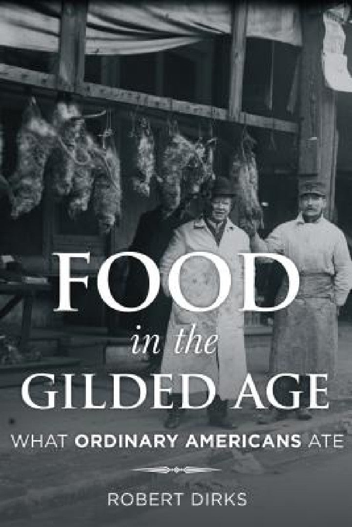 Food in the Gilded Age (English, Robert Dirks)