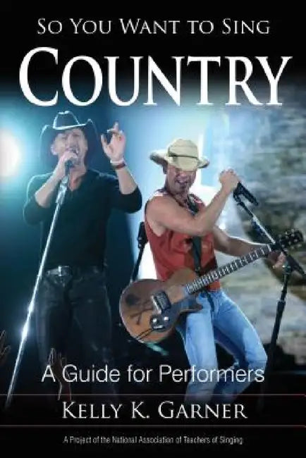So You Want to Sing Country (English, Kelly K. Garner)