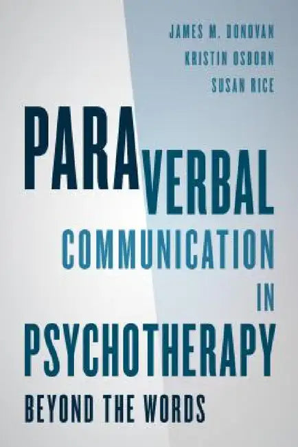 Paraverbal Communication in Psychotherapy (English, James M. Donovan | Kristin A. R. Osborn | Susan Rice)
