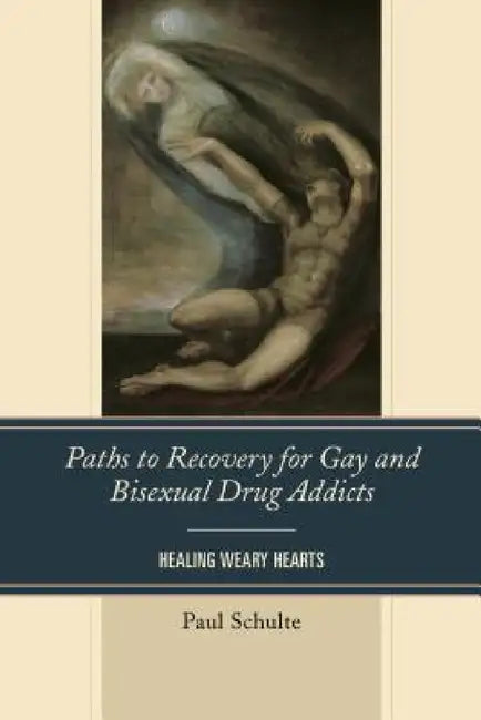 Paths to Recovery for Gay and Bisexual Drug Addicts (English, Paul Schulte)