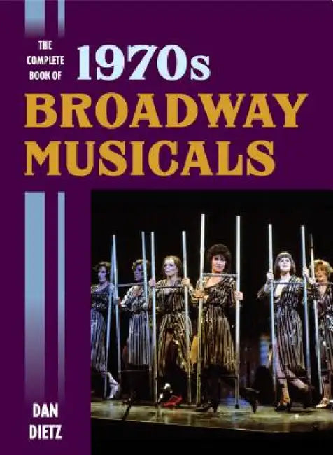 Complete Book of 1970s Broadway Musicals (English, Dan Dietz)
